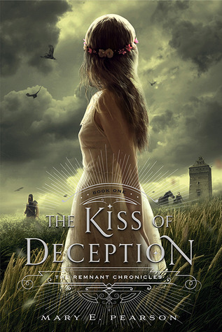The Kiss of Deception Mary E. Pearson The Remnant Chronicles